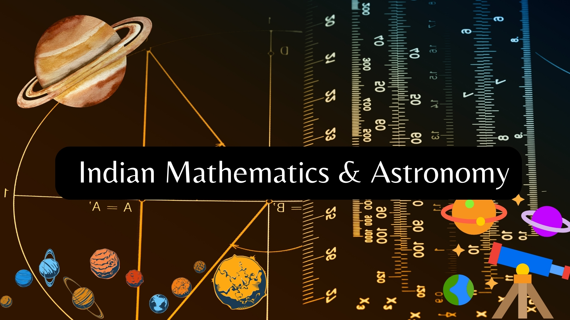 Indian Mathematics & Astronomy